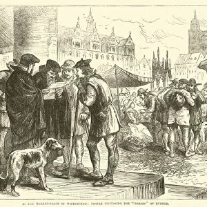 In the Market-Place of Wittemberg, People discussing the "Theses"of Luther (engraving)